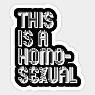 THIS IS A HOMOSEXUAL Sticker